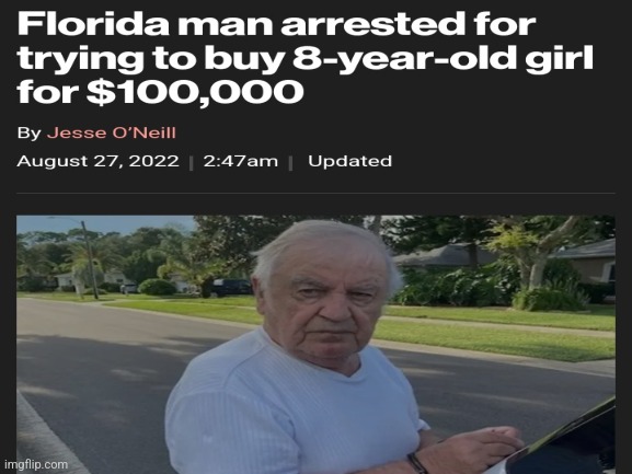 $100,000 I'd let him take her for that much mon- I mean how dumb of him! | image tagged in florida man,meanwhile in florida | made w/ Imgflip meme maker
