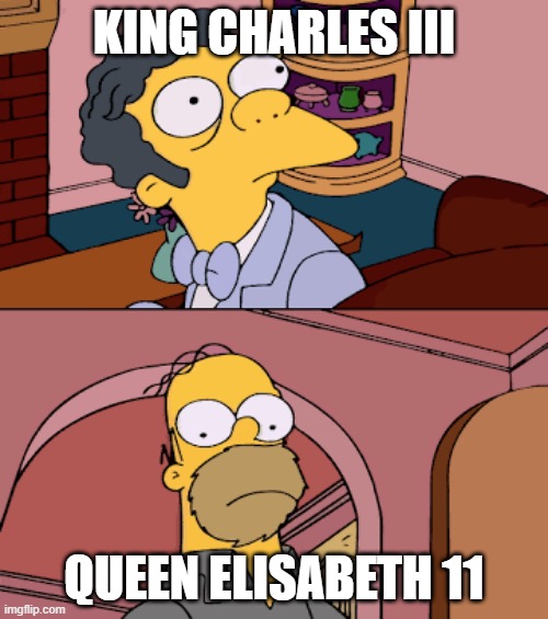 Homer staring at moe | KING CHARLES III; QUEEN ELISABETH 11 | image tagged in homer staring at moe | made w/ Imgflip meme maker