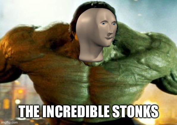 hulk | THE INCREDIBLE STONKS | image tagged in hulk,empty stonks | made w/ Imgflip meme maker