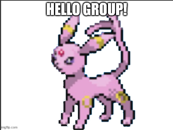 esbreon | HELLO GROUP! | image tagged in esbreon | made w/ Imgflip meme maker