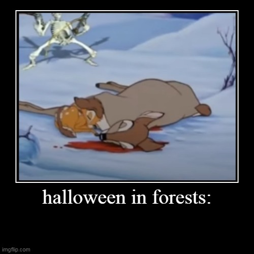 halloween in forests be like: | image tagged in funny,demotivationals,forest,halloween | made w/ Imgflip demotivational maker