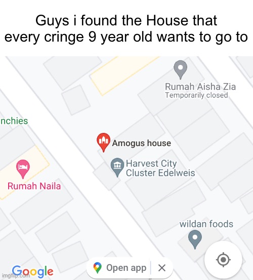 Why does this House Exist | Guys i found the House that every cringe 9 year old wants to go to | image tagged in memes,funny,wtf,wait what,google maps,house | made w/ Imgflip meme maker