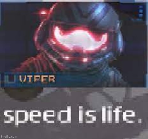 I am speed | image tagged in speed is life | made w/ Imgflip meme maker