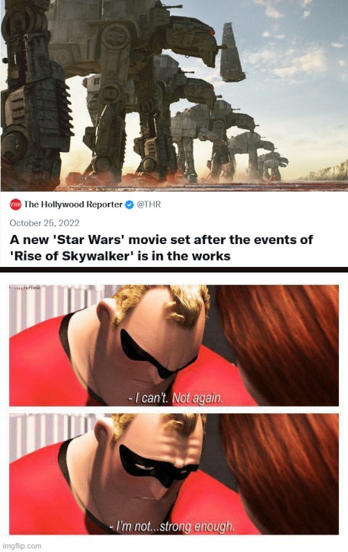 here we go again.. | image tagged in star wars,the rise of skywalker,hollywood,movies,not again | made w/ Imgflip meme maker