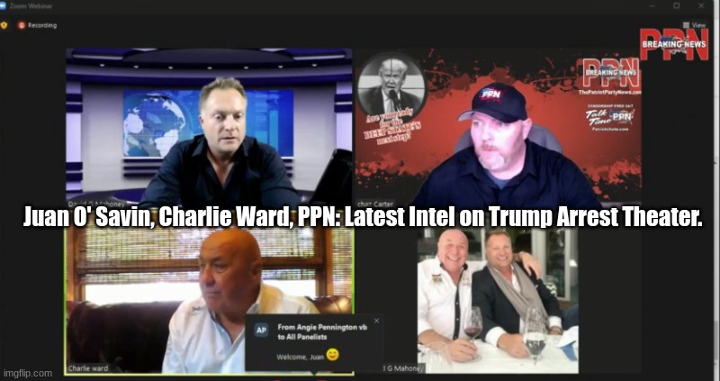 Juan O Savin Charlie Ward Ppn Latest Intel On Trump Arrest Theater