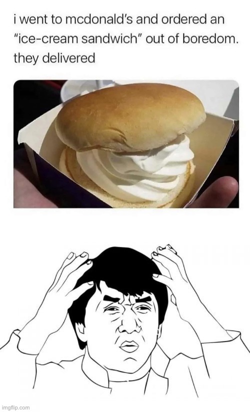ice cream sandwiches have been ruined for me | image tagged in memes,jackie chan wtf,wtf,funny,what is this | made w/ Imgflip meme maker