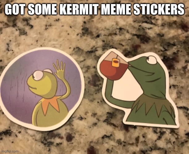 got some kermit meme stickers | GOT SOME KERMIT MEME STICKERS | image tagged in kermit the frog,but thats none of my business,kermit window | made w/ Imgflip meme maker