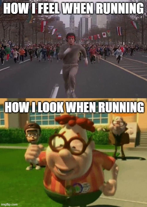 Can confirm. I've caught glimpses of me in the mirror and it ain't pretty. | HOW I FEEL WHEN RUNNING; HOW I LOOK WHEN RUNNING | image tagged in rocky running | made w/ Imgflip meme maker