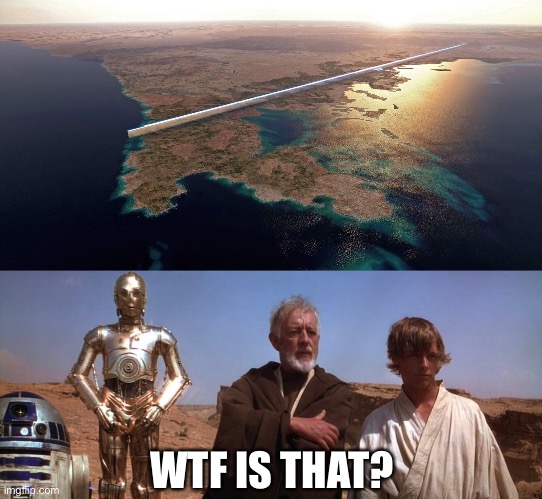 The Line | WTF IS THAT? | image tagged in star wars,saudi arabia | made w/ Imgflip meme maker
