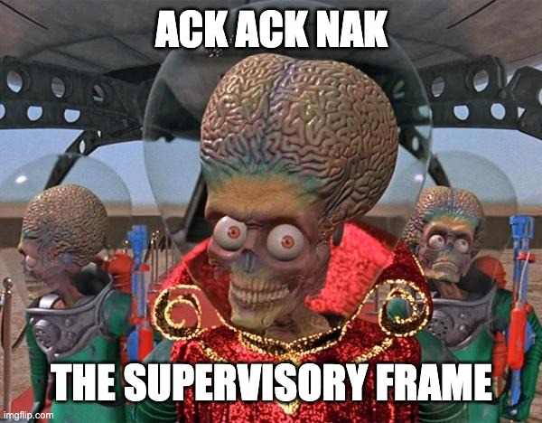 Supervisory Frame ACKs and NAKs SDLC Protocol | ACK ACK NAK; THE SUPERVISORY FRAME | image tagged in mars attacks martians,sdlc,data link layer,network,computer science,computer | made w/ Imgflip meme maker
