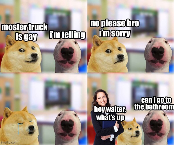 Pranked. | image tagged in memes,funny,doge,walter,school,relatable | made w/ Imgflip meme maker