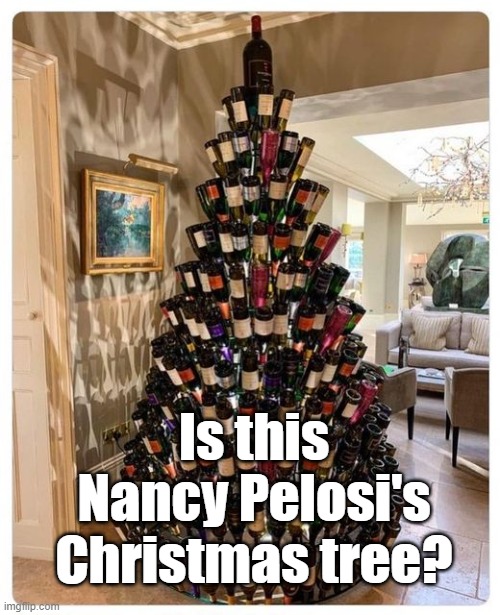 Is this Nancy Pelosi's Christmas tree? #NancyPelosi #Pelosi #FancyNancy #USpolitics #uspoli | Is this Nancy Pelosi's Christmas tree? | image tagged in memes,funny memes,american politics,nancy pelosi,political humor,funny | made w/ Imgflip meme maker