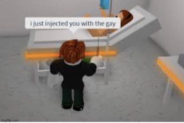 Inject with gay | image tagged in roblox,roblox meme,gay,original meme,original,doctor | made w/ Imgflip meme maker