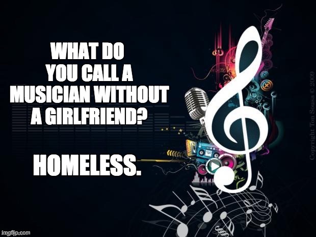 Musician humor | image tagged in music | made w/ Imgflip meme maker