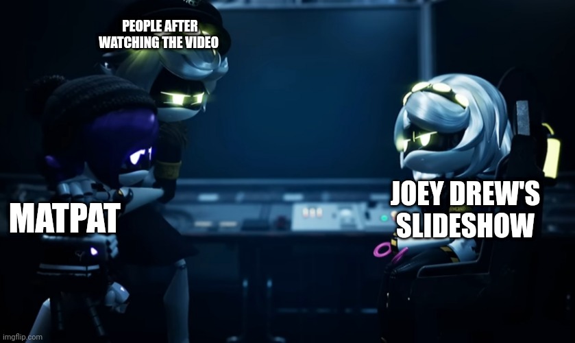 N protecting uzi | PEOPLE AFTER WATCHING THE VIDEO; JOEY DREW'S SLIDESHOW; MATPAT | image tagged in n protecting uzi,bendy and the dark revival | made w/ Imgflip meme maker