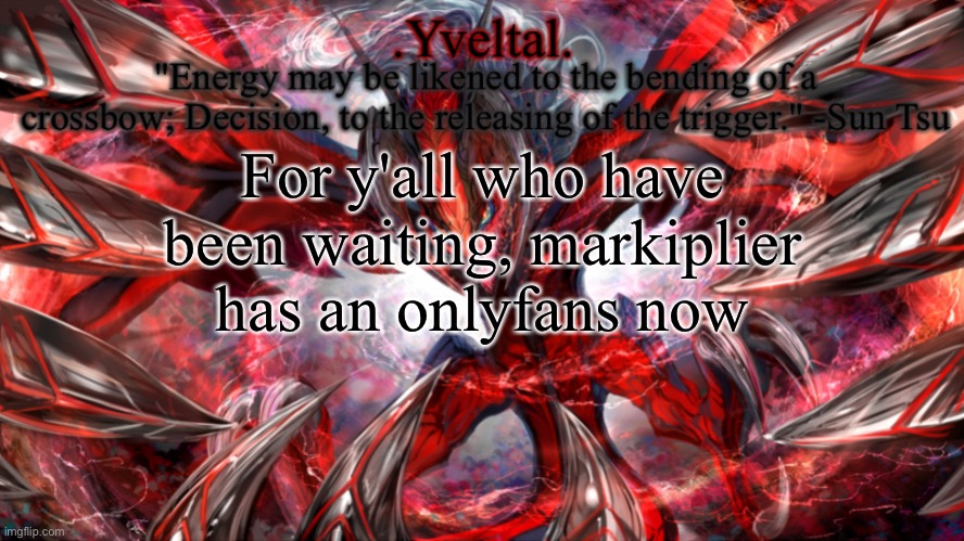 .Yveltal. Announcement temp | For y'all who have been waiting, markiplier has an onlyfans now | image tagged in yveltal announcement temp | made w/ Imgflip meme maker