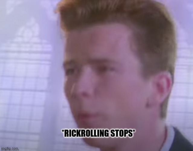 Rickrolling Stops Imgflip