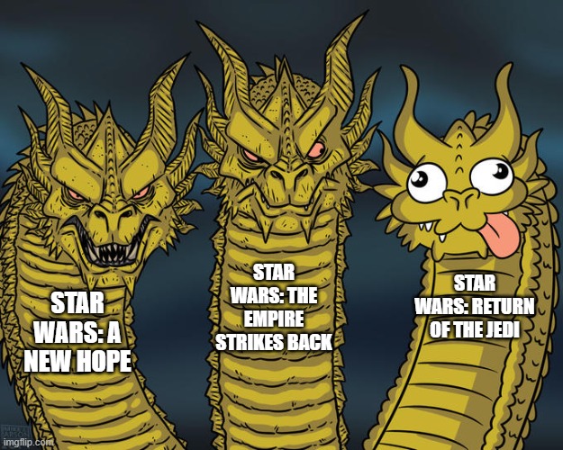 ROTJ was weird | STAR WARS: THE EMPIRE STRIKES BACK; STAR WARS: RETURN OF THE JEDI; STAR WARS: A NEW HOPE | image tagged in three-headed dragon | made w/ Imgflip meme maker
