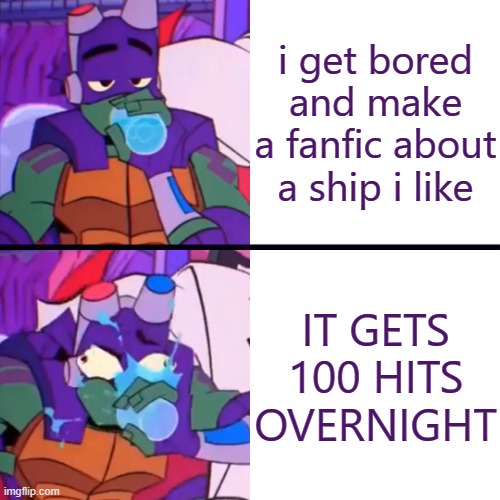 when i tell you i was baffled- | i get bored and make a fanfic about a ship i like; IT GETS 100 HITS OVERNIGHT | image tagged in donnie spitting water,new template | made w/ Imgflip meme maker