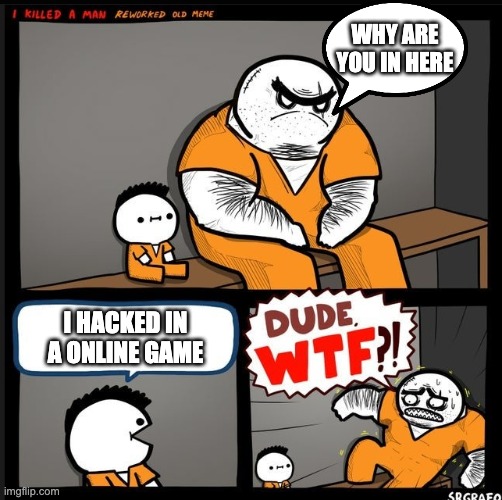 something wrong with them ngl | WHY ARE YOU IN HERE; I HACKED IN A ONLINE GAME | image tagged in srgrafo dude wtf,hackers,hacker,hacking,hacks,hack | made w/ Imgflip meme maker