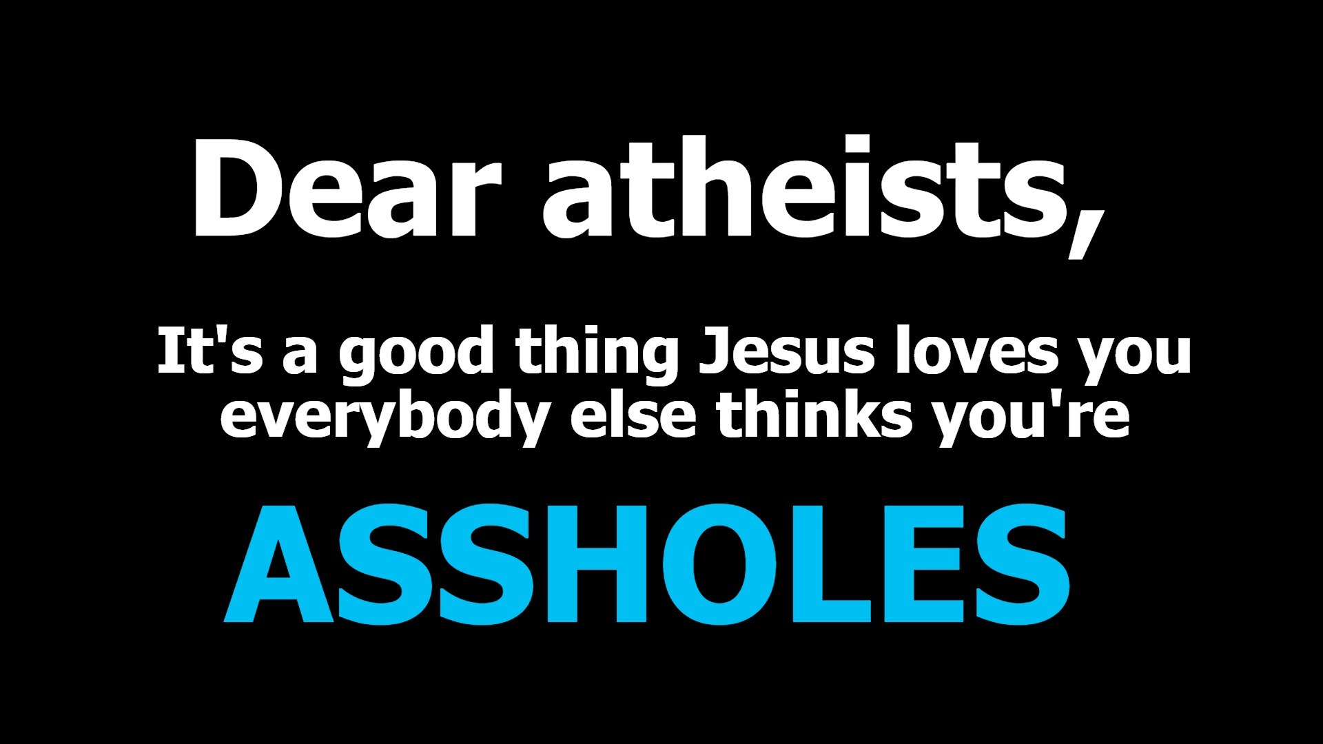 Dear Atheists Imgflip