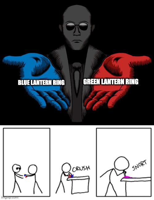 how spiral energy was made | GREEN LANTERN RING; BLUE LANTERN RING | image tagged in snorting the blue pill and red pill,green lantern,anime | made w/ Imgflip meme maker