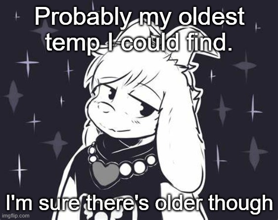 Asriel. Temp | Probably my oldest temp I could find. I'm sure there's older though | image tagged in asriel temp | made w/ Imgflip meme maker