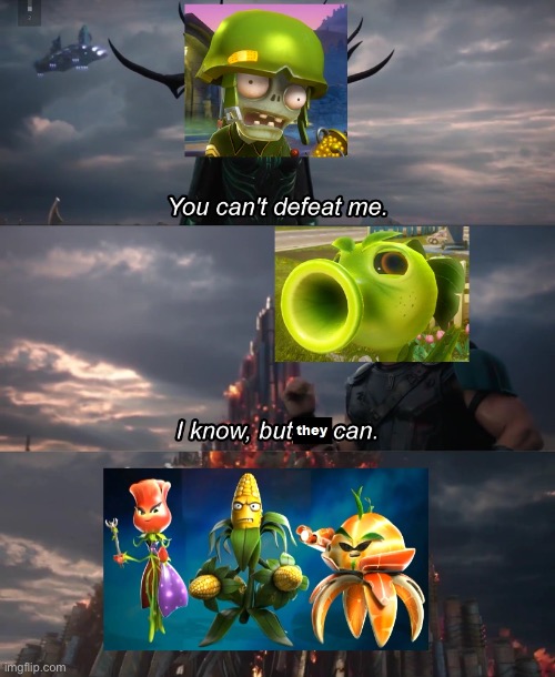 image tagged in plants vs zombies,memes,funny,repost,you can't defeat me,garden warfare | made w/ Imgflip meme maker