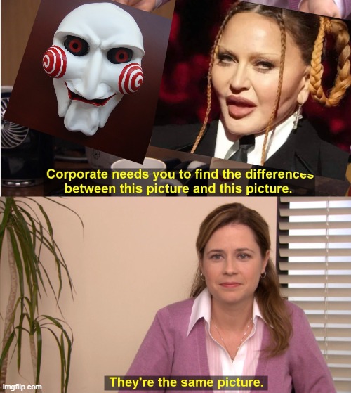 What I saw, ...and what I see. Da same. | image tagged in memes,they're the same picture,funny,madonna,saw,grammys | made w/ Imgflip meme maker