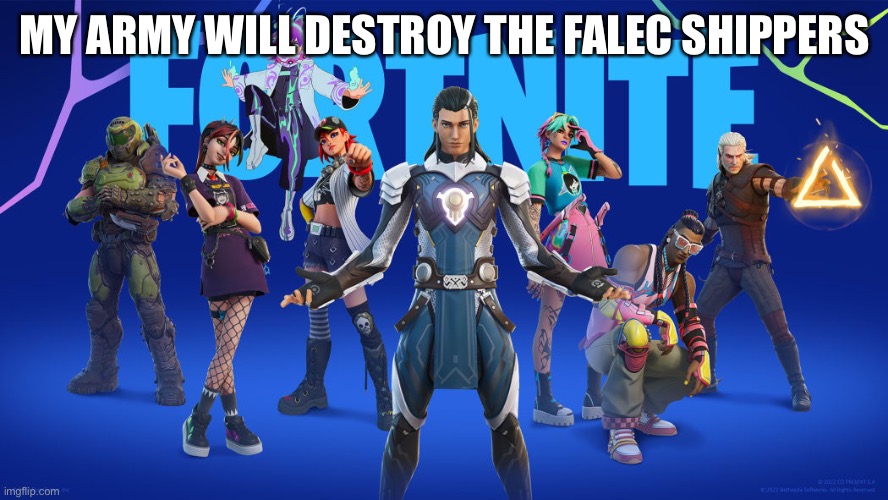 the fortnite army will destroy all falec shippers | MY ARMY WILL DESTROY THE FALEC SHIPPERS | image tagged in fortnite chapter 4 season 1,falec sucks,alec sucks,funneh is 100 times better than alec,fortnite,so true | made w/ Imgflip meme maker