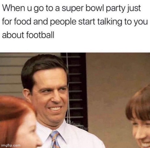 Those people at super bowl partys | image tagged in superbowl,nfl,nfl memes,funny memes,kansas city chiefs,philadelphia eagles | made w/ Imgflip meme maker