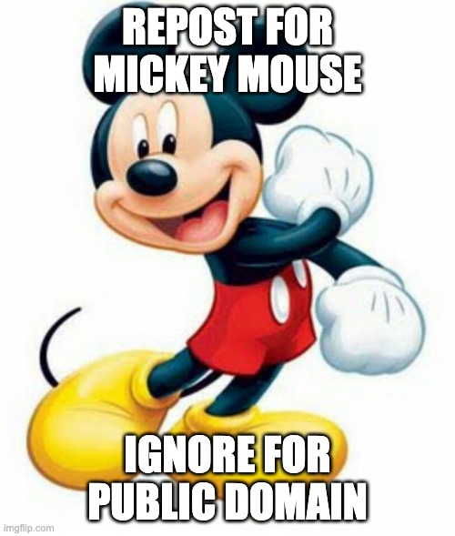 #StargirlCarawayforDisneysNewMascot | REPOST FOR MICKEY MOUSE; IGNORE FOR PUBLIC DOMAIN | image tagged in mickey mouse | made w/ Imgflip meme maker