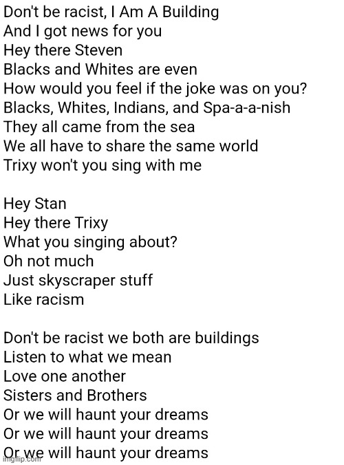 Don't Be Racist I Am A Building Lyrics | image tagged in don't be racist i am a building lyrics | made w/ Imgflip meme maker