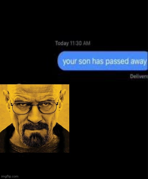 Your Son Has Passed Away Imgflip