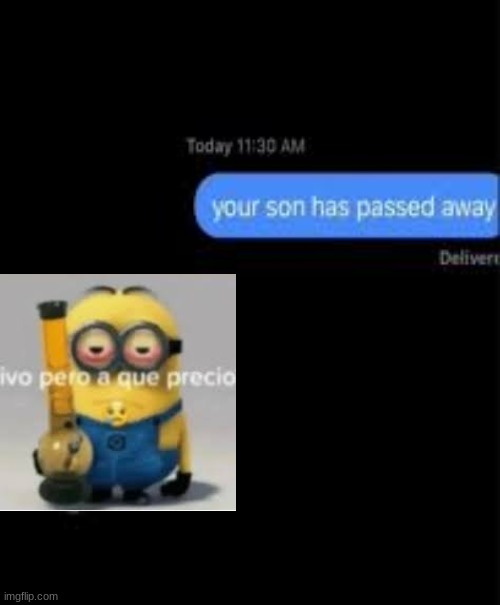 Your Son Has Passed Away Imgflip