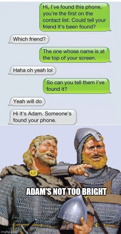 Lost phone | ADAM'S NOT TOO BRIGHT | image tagged in viking sympathy,contact,lost,phone | made w/ Imgflip meme maker