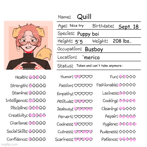 Me U^T^U | Quill; Nice try; Sept. 18; Puppy boi; 208 lbs.. 5'5; Busboy; 'merica; Taken and can't take anymore- | image tagged in profile card | made w/ Imgflip meme maker