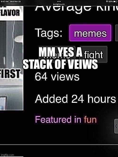 Hit up steve | MM YES A STACK OF VEIWS | image tagged in 64,stack,minecraft,steve,fun,memes | made w/ Imgflip meme maker