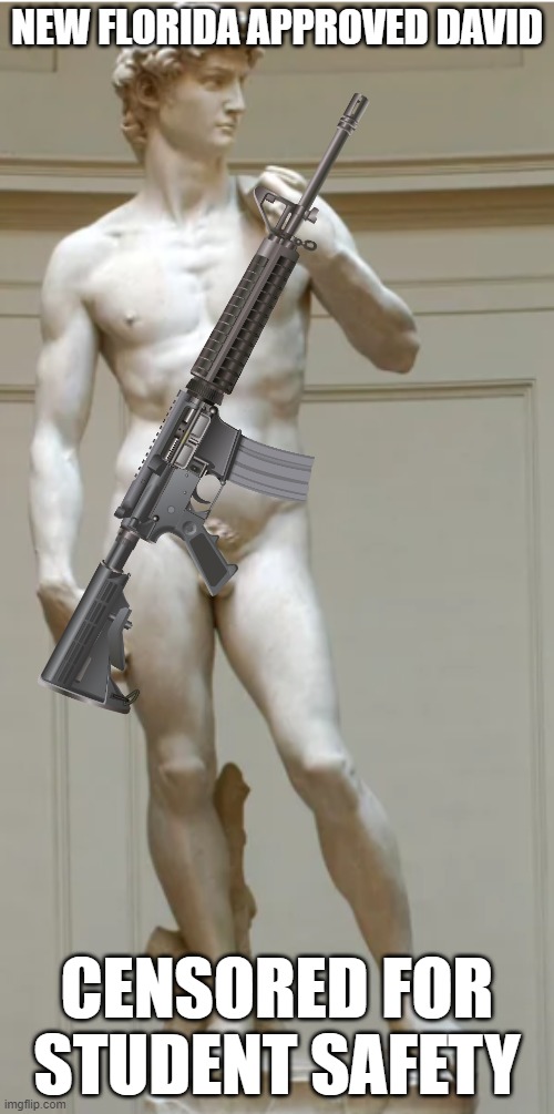 Christofascism | NEW FLORIDA APPROVED DAVID; CENSORED FOR STUDENT SAFETY | image tagged in florida,art,school,censorship | made w/ Imgflip meme maker