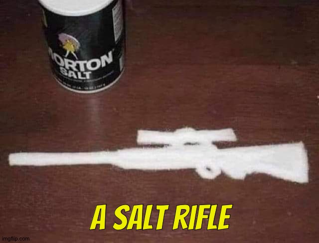 A salt rifle | image tagged in redneck | made w/ Imgflip meme maker