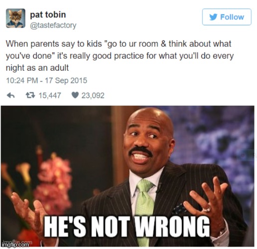 Relatable | image tagged in well he's not 'wrong',steve harvey,twitter,relatable | made w/ Imgflip meme maker