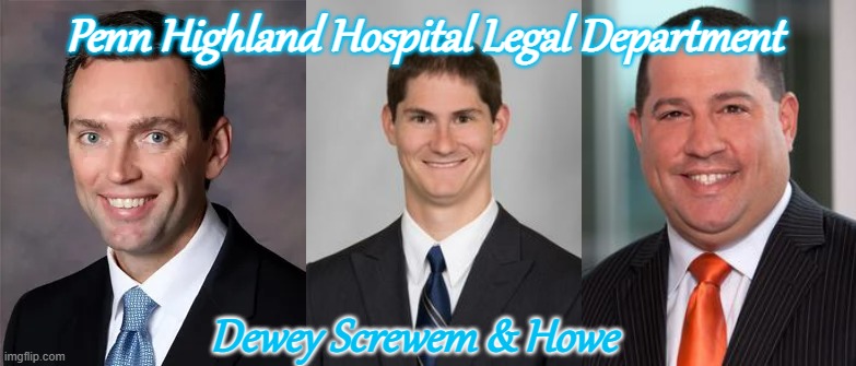 Penn Highlands Health care | Penn Highland Hospital Legal Department; Dewey Screwem & Howe | image tagged in legal | made w/ Imgflip meme maker