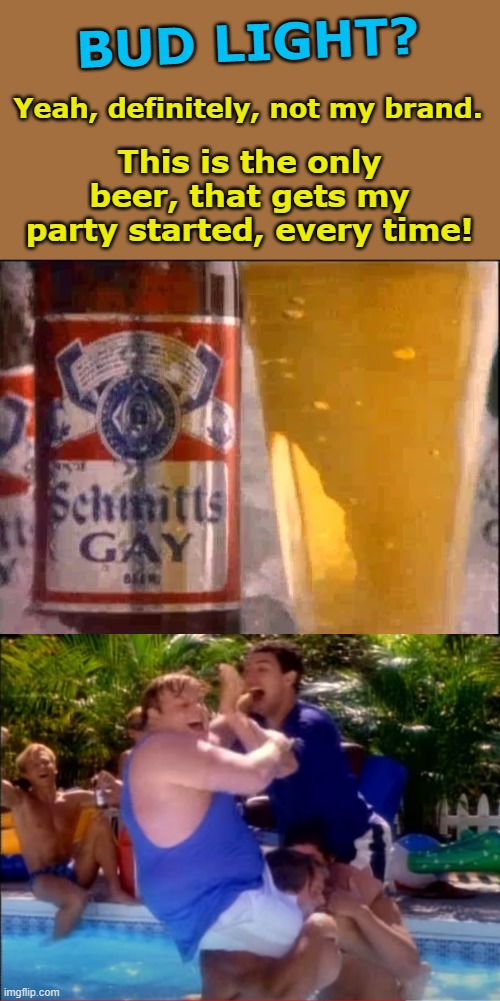 Coming Out to Play | BUD LIGHT? This is the only beer, that gets my party started, every time! Yeah, definitely, not my brand. | image tagged in bud light,transgender,gay,beer,classic,snl | made w/ Imgflip meme maker