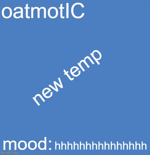 titlotIC | new temp; hhhhhhhhhhhhhhh | image tagged in templotic | made w/ Imgflip meme maker