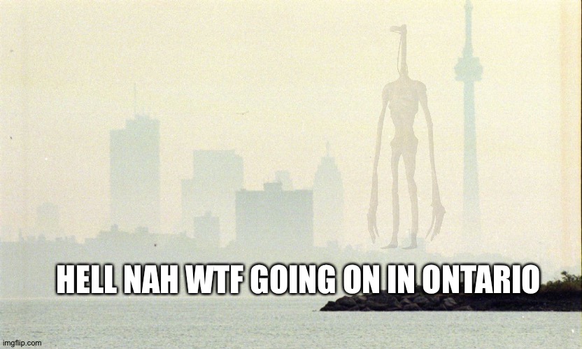 What's even going on in Ontario ? | HELL NAH WTF GOING ON IN ONTARIO | image tagged in ontario memes | made w/ Imgflip meme maker