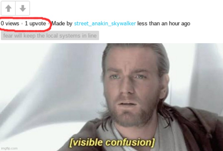 Street anakin probably upvoted it himself | image tagged in visible confusion,upvotes,makes sense,funny,memes,dankmemes | made w/ Imgflip meme maker