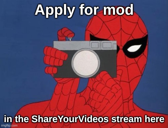 Yes | Apply for mod; in the ShareYourVideos stream here | image tagged in memes,spiderman camera,spiderman | made w/ Imgflip meme maker
