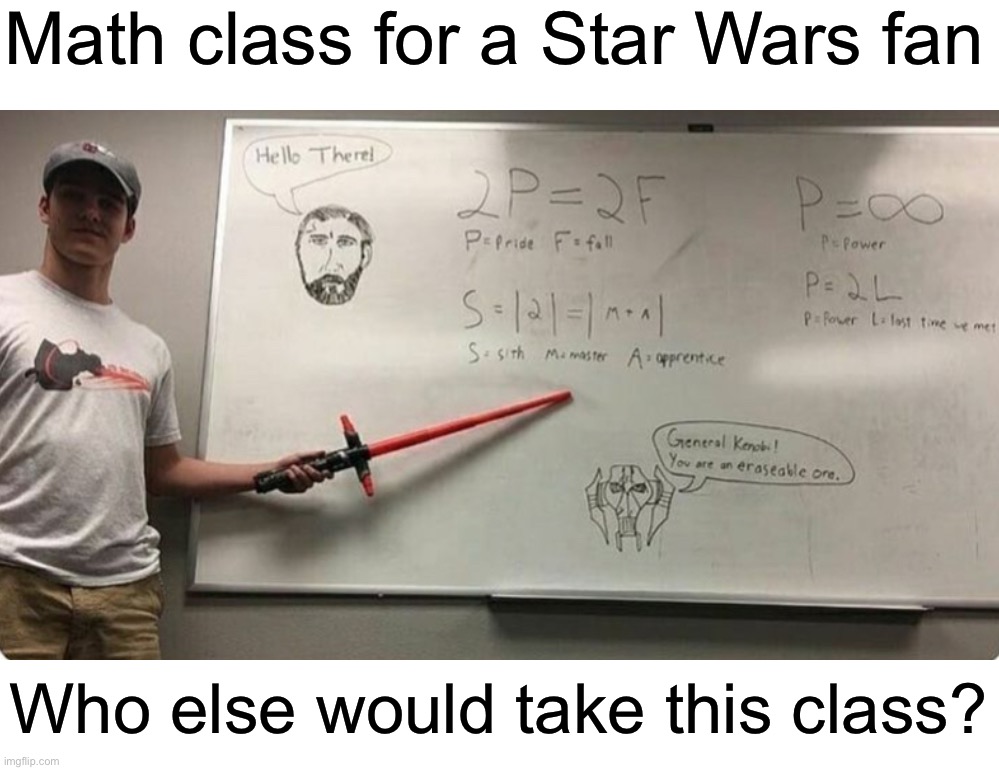 I definitely would | Math class for a Star Wars fan; Who else would take this class? | image tagged in memes,funny,star wars,school,funny memes,math | made w/ Imgflip meme maker