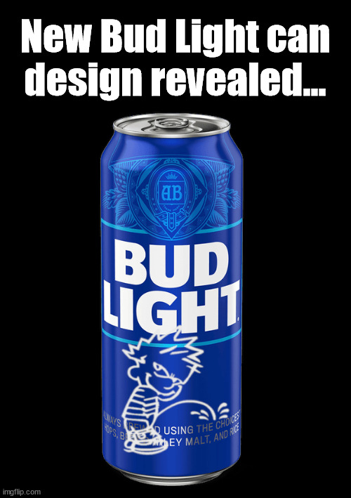 New Bud Light Can | New Bud Light can
design revealed... | image tagged in bud light,new can,beer,dylan | made w/ Imgflip meme maker