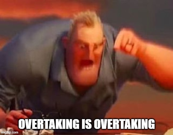 The Passing Lane | OVERTAKING IS OVERTAKING | image tagged in mr incredible mad,slowpoke,bad drivers | made w/ Imgflip meme maker